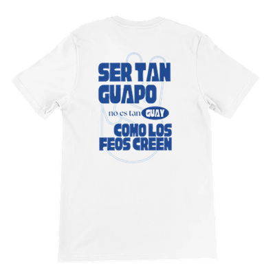Camiseta unisex “Ser tan guapo no es tan guay como los feos creen"
